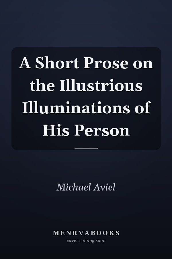 A Short Prose on the Illustrious Illuminations of His Person