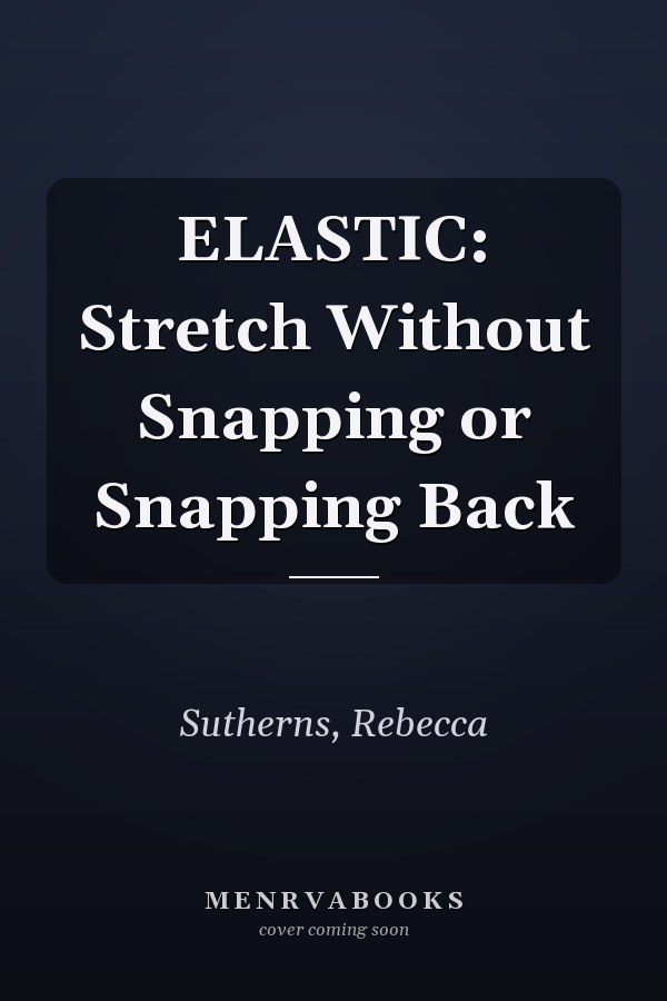 ELASTIC: Stretch Without Snapping or Snapping Back