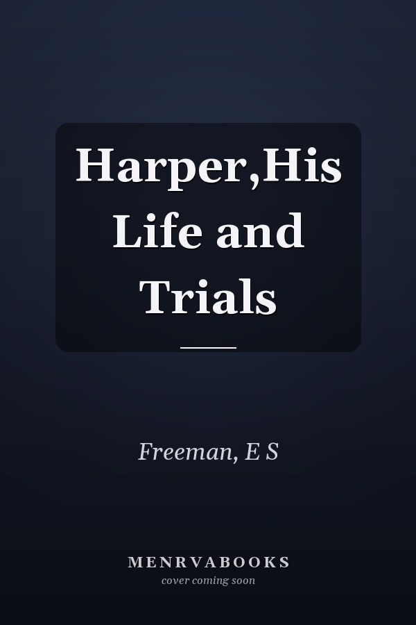 Harper,His Life and Trials