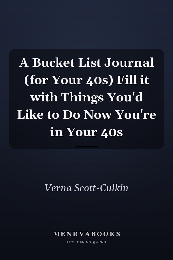 A Bucket List Journal (for Your 40s) Fill it with Things You'd Like to Do Now You're in Your 40s