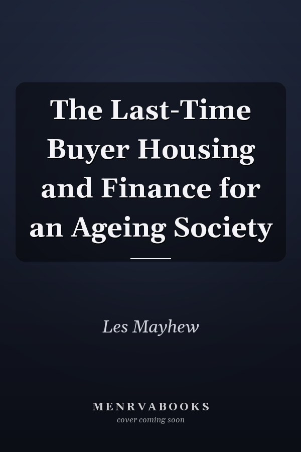 The Last-Time Buyer Housing and Finance for an Ageing Society