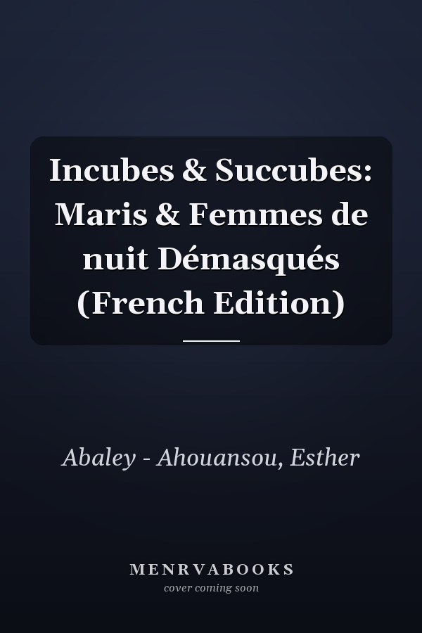 Incubes & Succubes: Maris & Femmes de nuit Démasqués (French Edition)