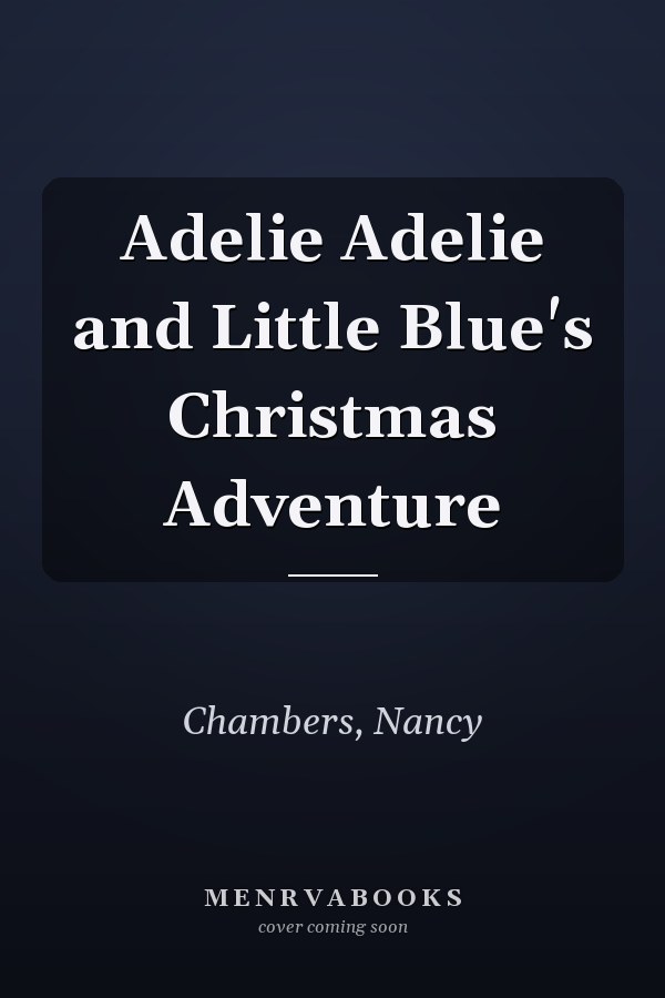 Adelie Adelie and Little Blue's Christmas Adventure