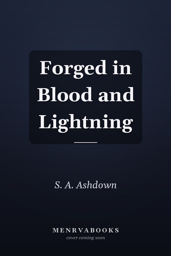 Forged in Blood and Lightning