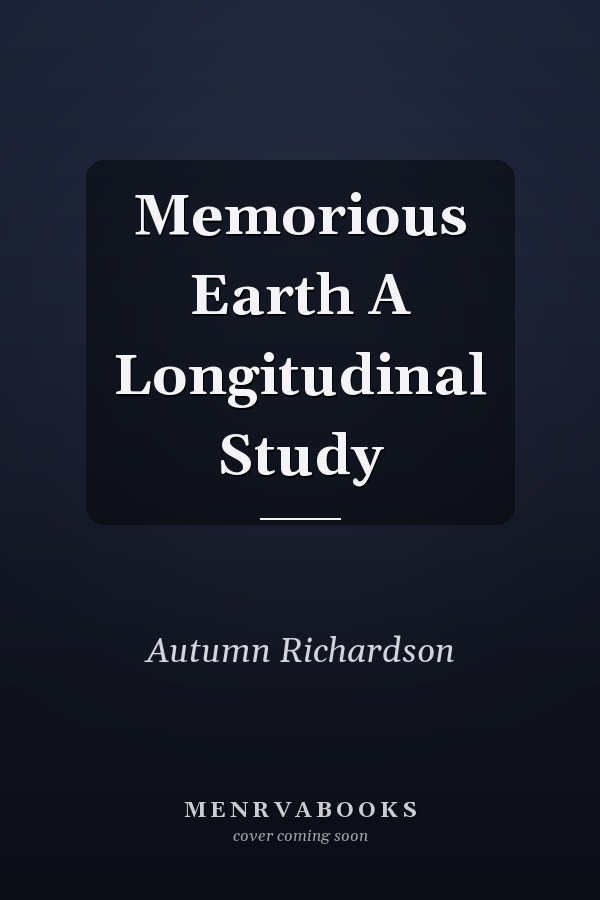 Memorious Earth A Longitudinal Study