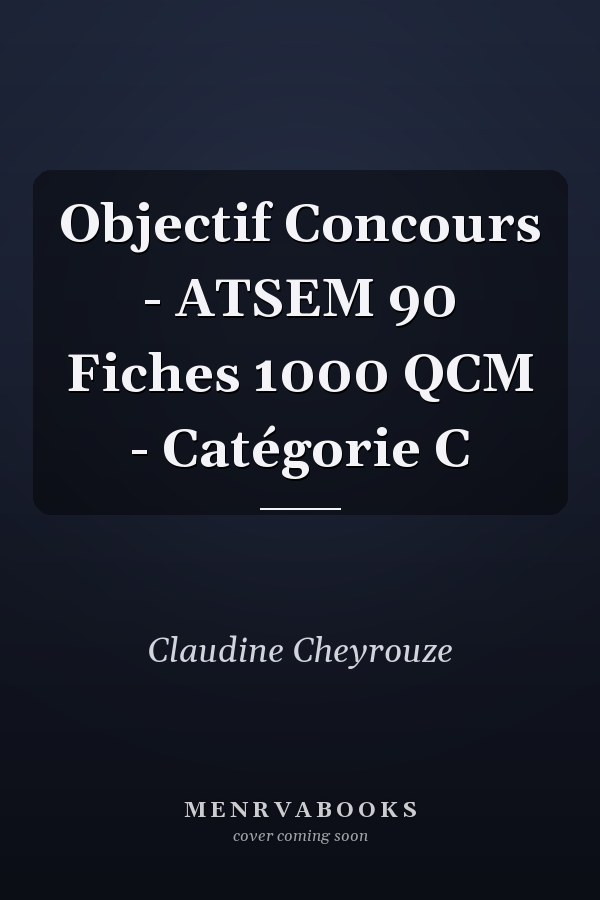 Objectif Concours - ATSEM 90 Fiches 1000 QCM - Catégorie C