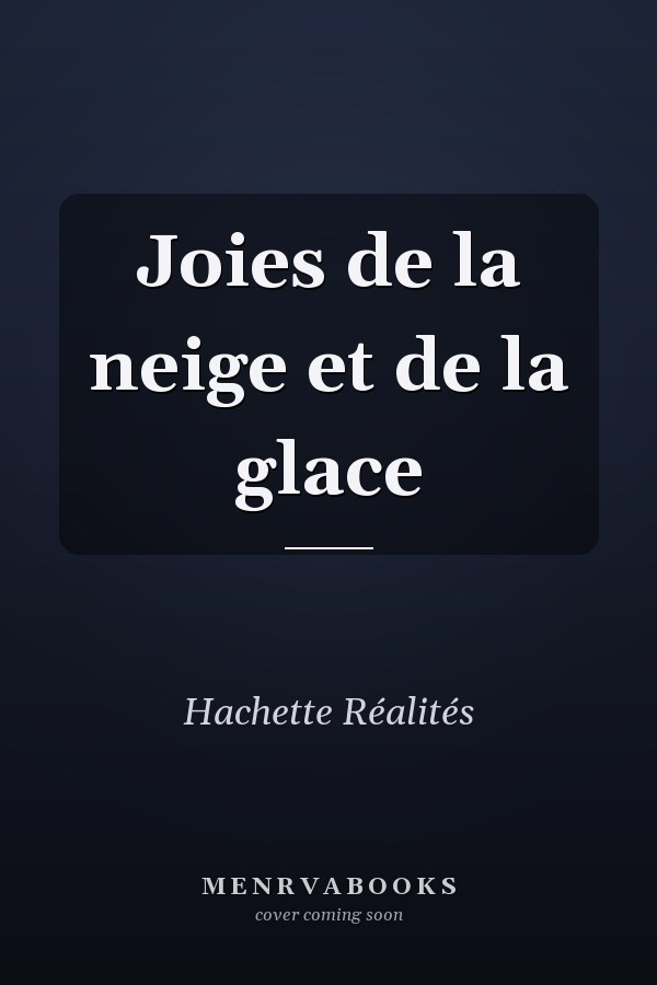 Joies de la neige et de la glace
