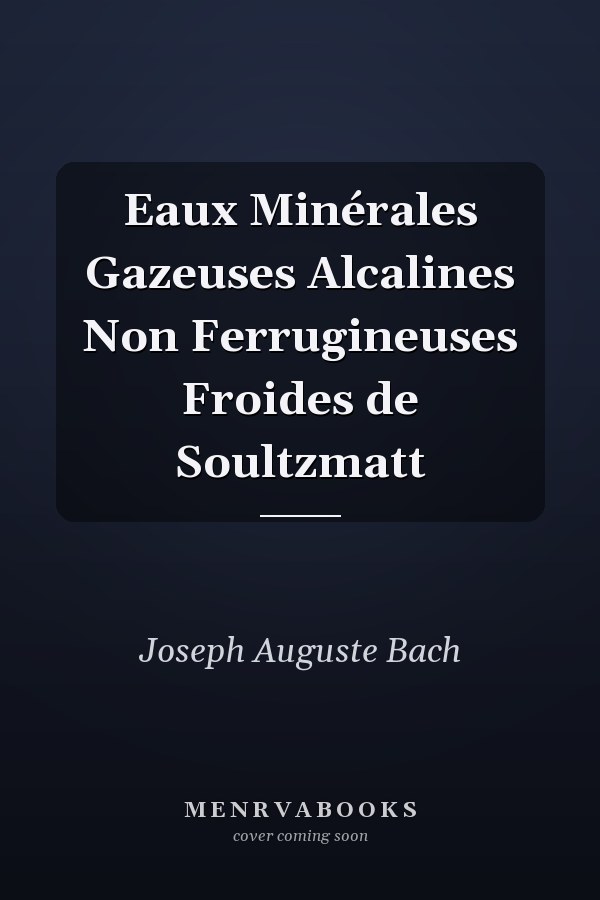 Eaux Minérales Gazeuses Alcalines Non Ferrugineuses Froides de Soultzmatt