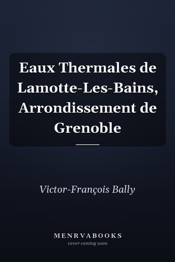 Eaux Thermales de Lamotte-Les-Bains, Arrondissement de Grenoble