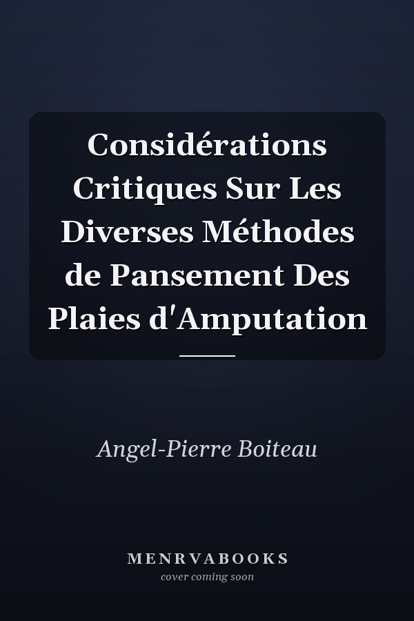 Considérations Critiques Sur Les Diverses Méthodes de Pansement Des Plaies d'Amputation