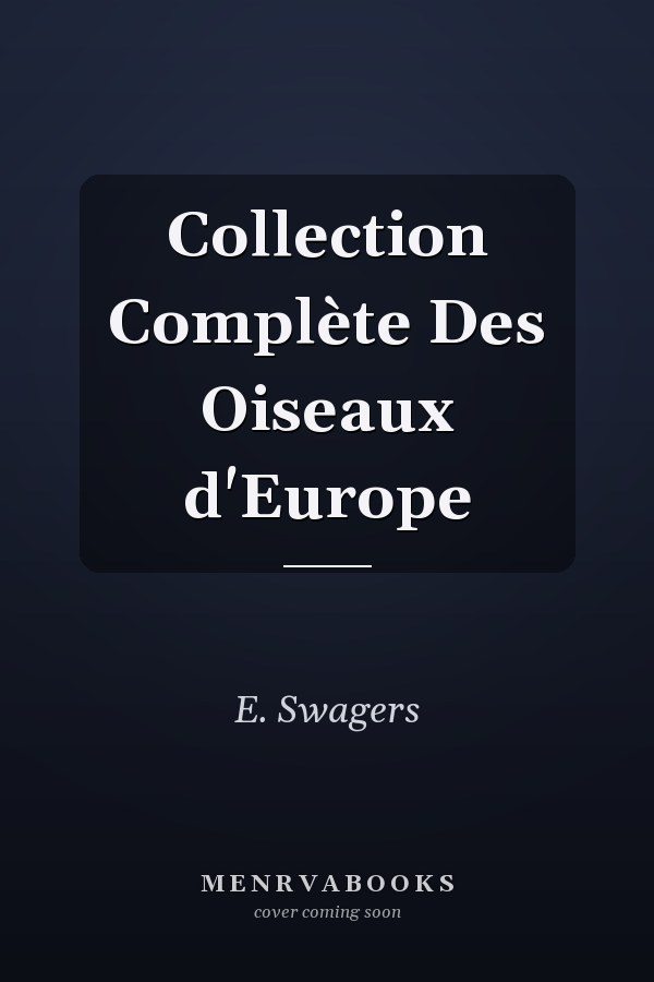 Collection Complète Des Oiseaux d'Europe