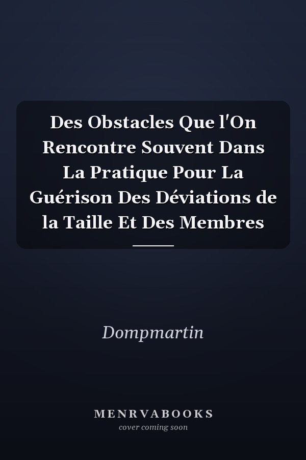 Des Obstacles Que l'On Rencontre Souvent Dans La Pratique Pour La Guérison Des Déviations de la Taille Et Des Membres