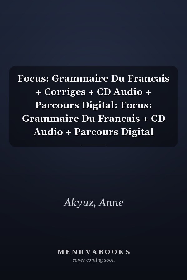Focus: Grammaire Du Francais + Corriges + CD Audio + Parcours Digital: Focus: Grammaire Du Francais + CD Audio + Parcours Digital