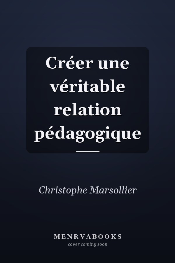 Créer une véritable relation pédagogique