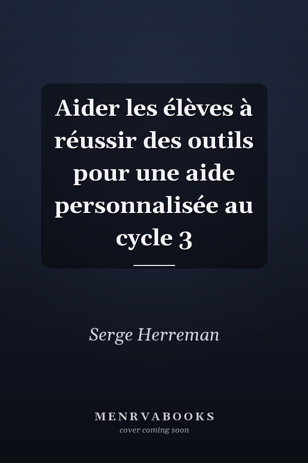 Aider les élèves à réussir des outils pour une aide personnalisée au cycle 3