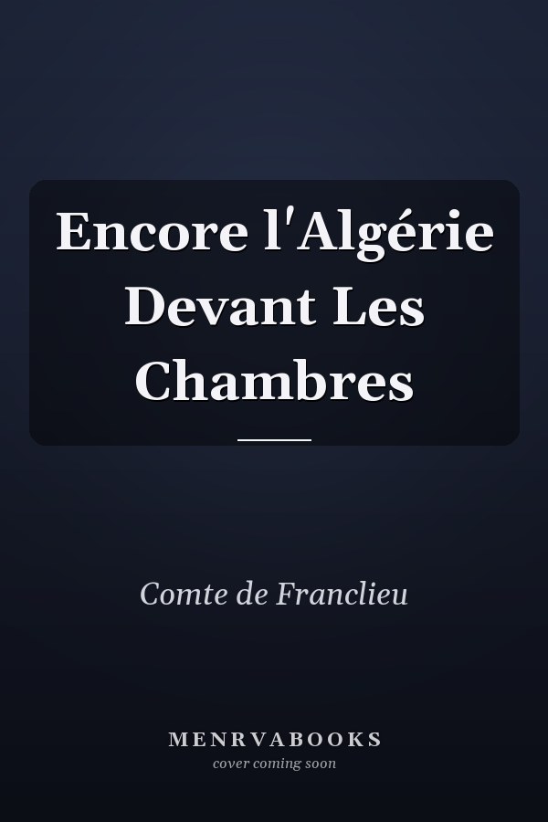 Encore l'Algérie Devant Les Chambres