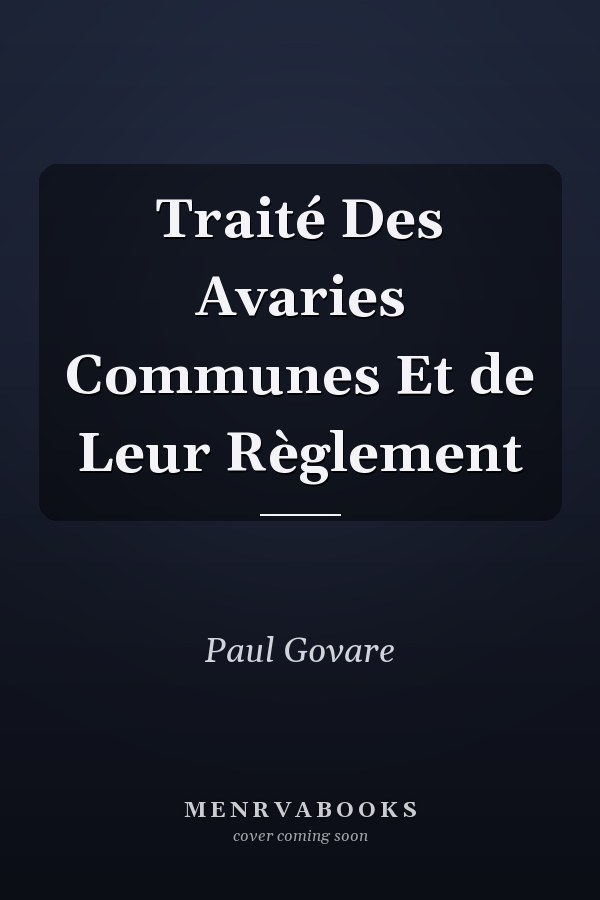 Traité Des Avaries Communes Et de Leur Règlement