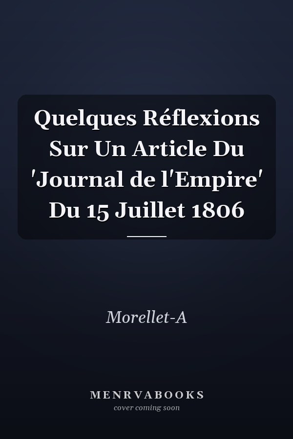 Quelques Réflexions Sur Un Article Du 'Journal de l'Empire' Du 15 Juillet 1806