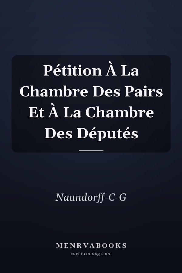 Pétition À La Chambre Des Pairs Et À La Chambre Des Députés