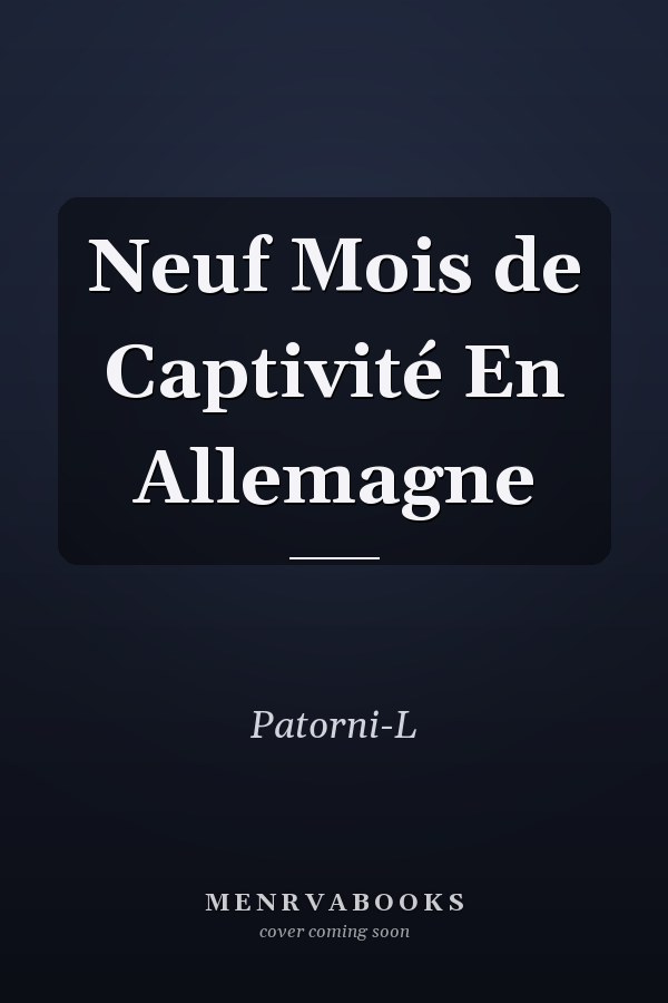 Neuf Mois de Captivité En Allemagne