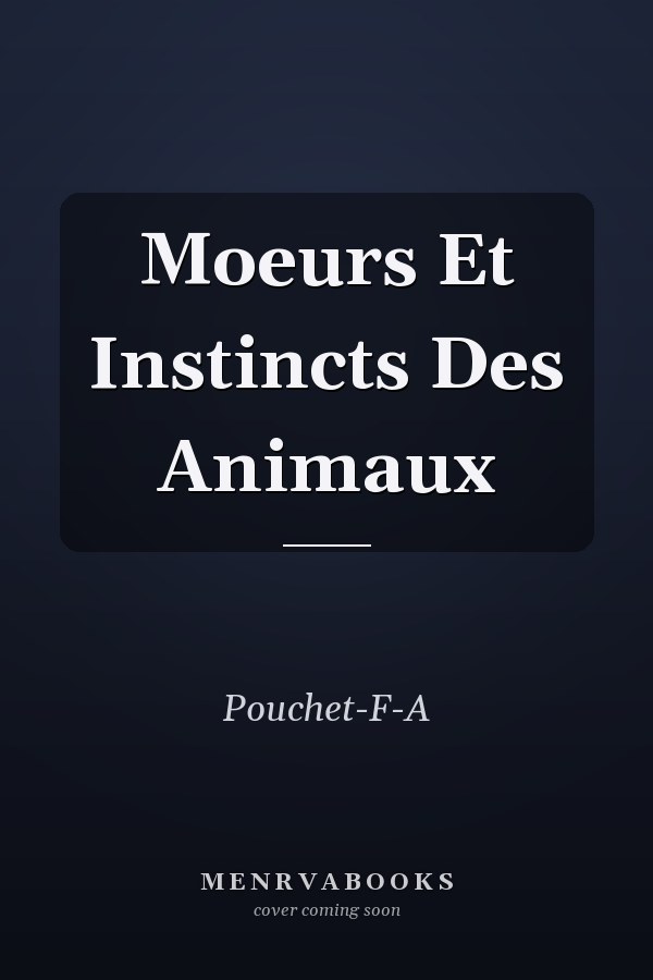 Moeurs Et Instincts Des Animaux