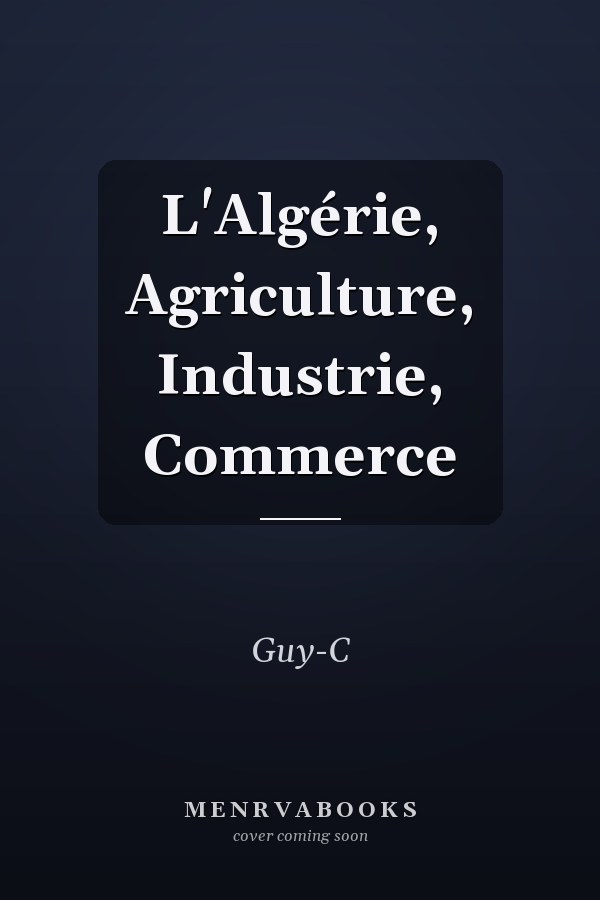 L'Algérie, Agriculture, Industrie, Commerce