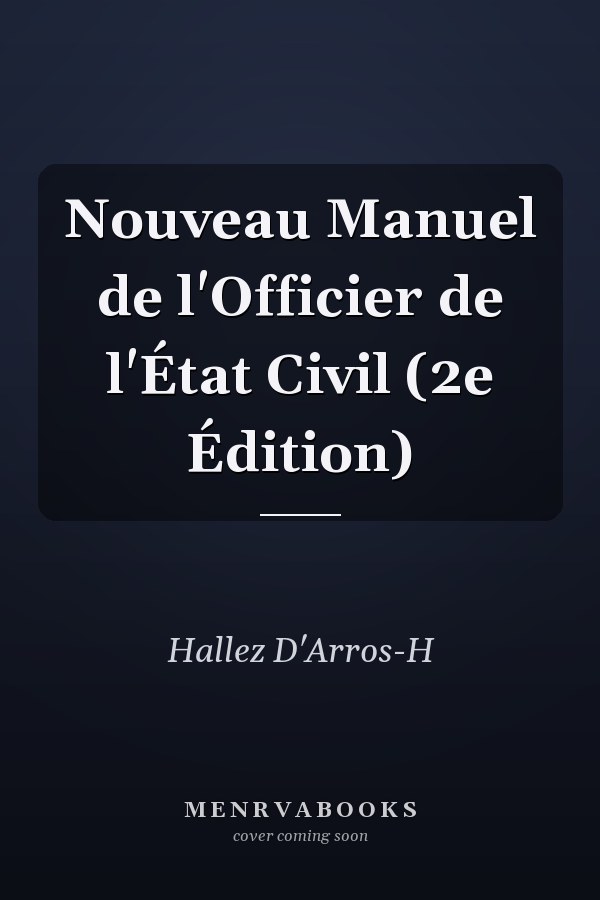 Nouveau Manuel de l'Officier de l'État Civil (2e Édition)