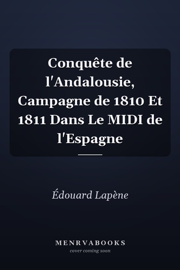 Conquête de l'Andalousie, Campagne de 1810 Et 1811 Dans Le MIDI de l'Espagne