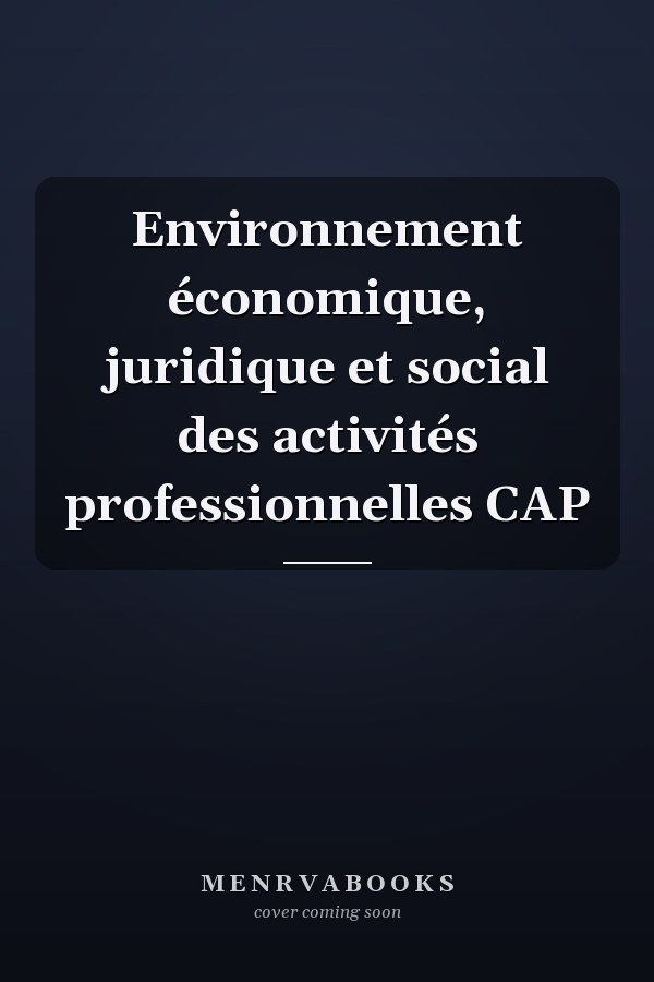 Environnement économique, juridique et social des activités professionnelles CAP