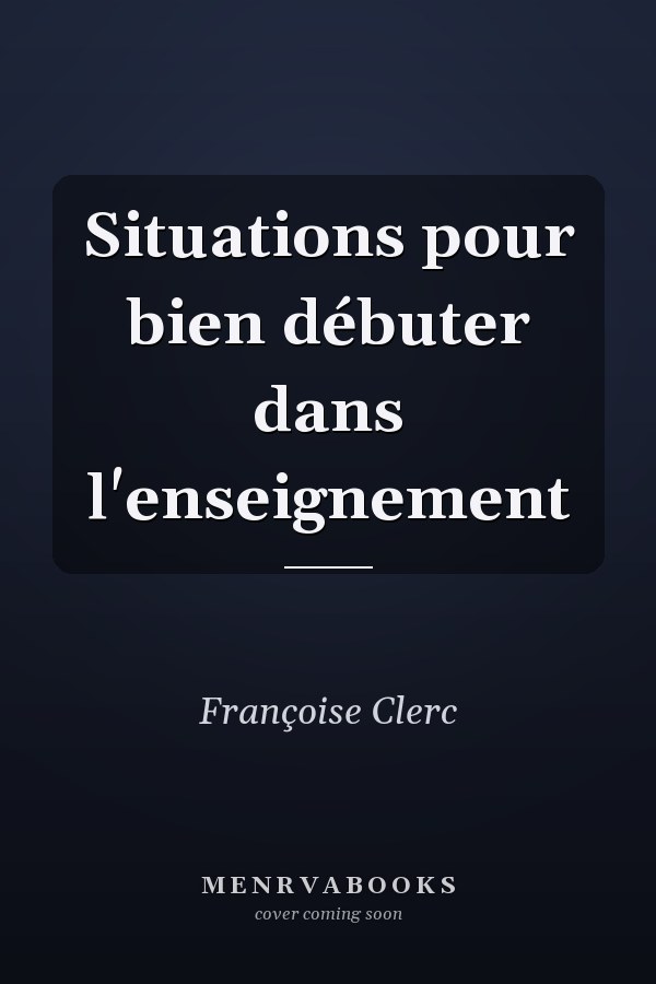 Situations pour bien débuter dans l'enseignement