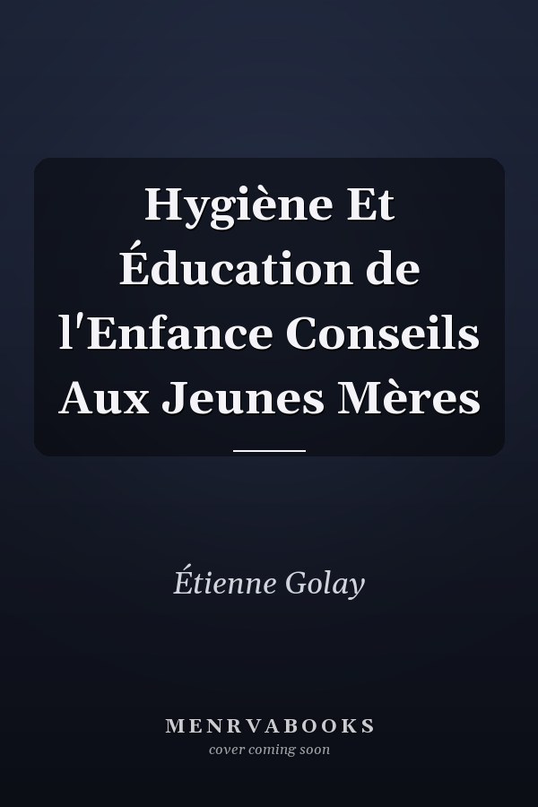 Hygiène Et Éducation de l'Enfance Conseils Aux Jeunes Mères