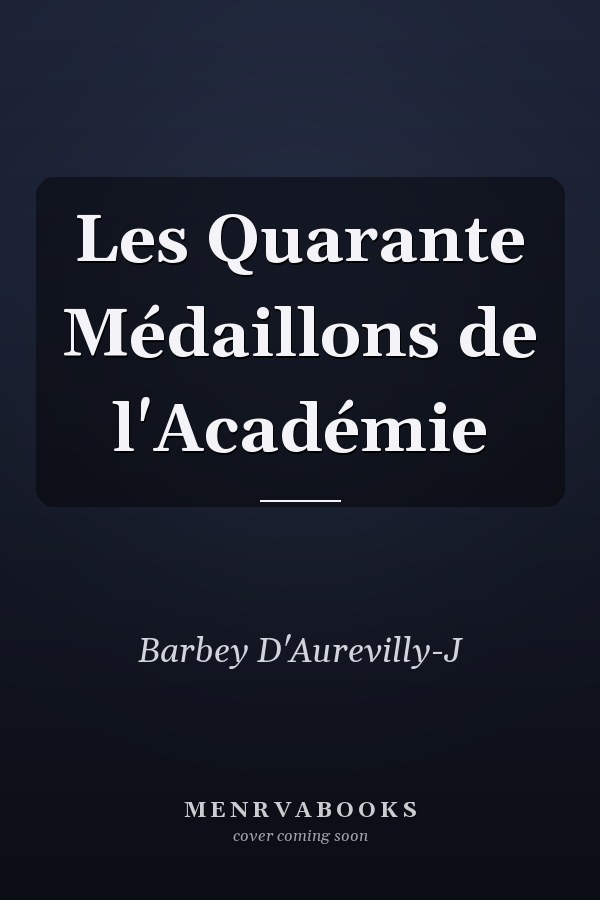 Les Quarante Médaillons de l'Académie