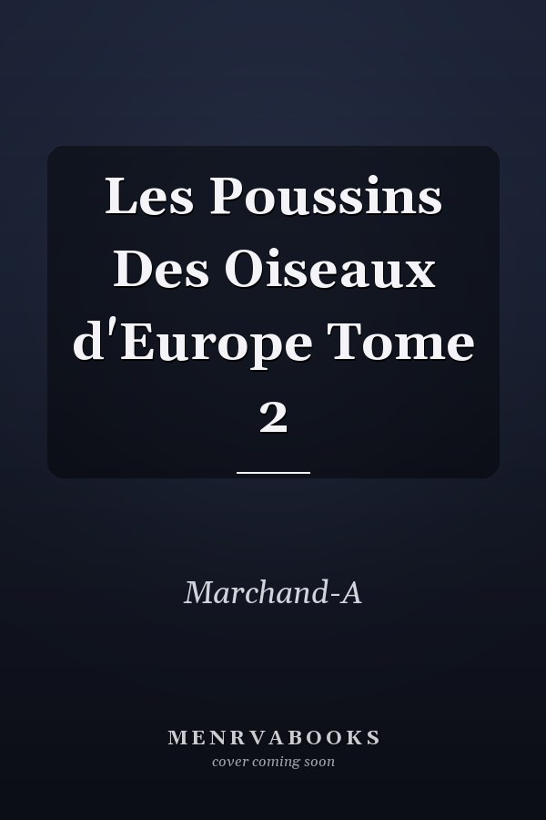 Les Poussins Des Oiseaux d'Europe Tome 2