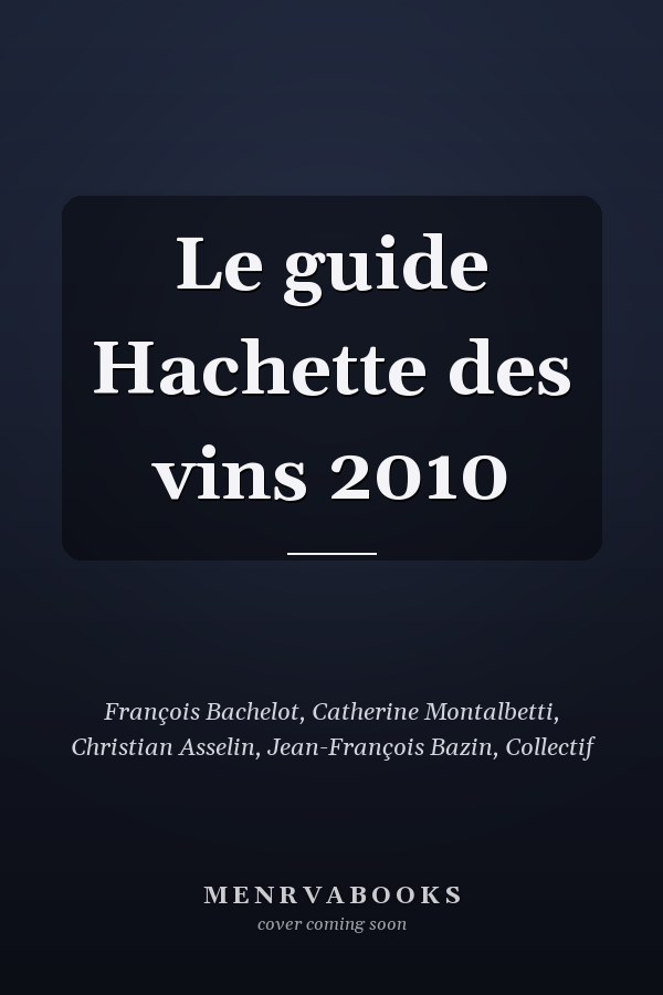 Le guide Hachette des vins 2010