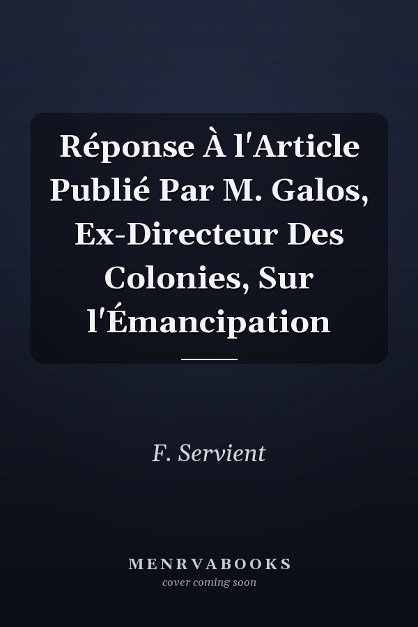 Réponse À l'Article Publié Par M. Galos, Ex-Directeur Des Colonies, Sur l'Émancipation