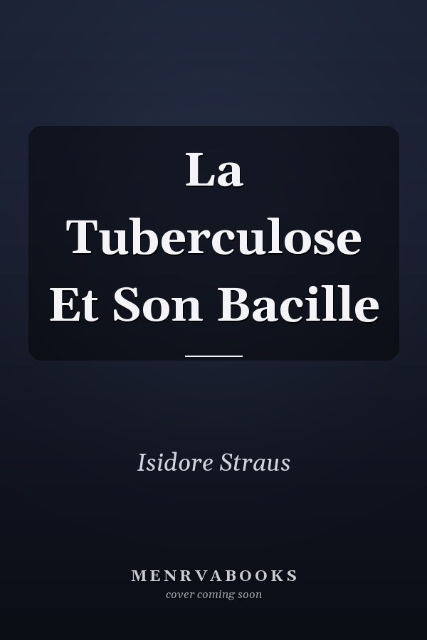 La Tuberculose Et Son Bacille