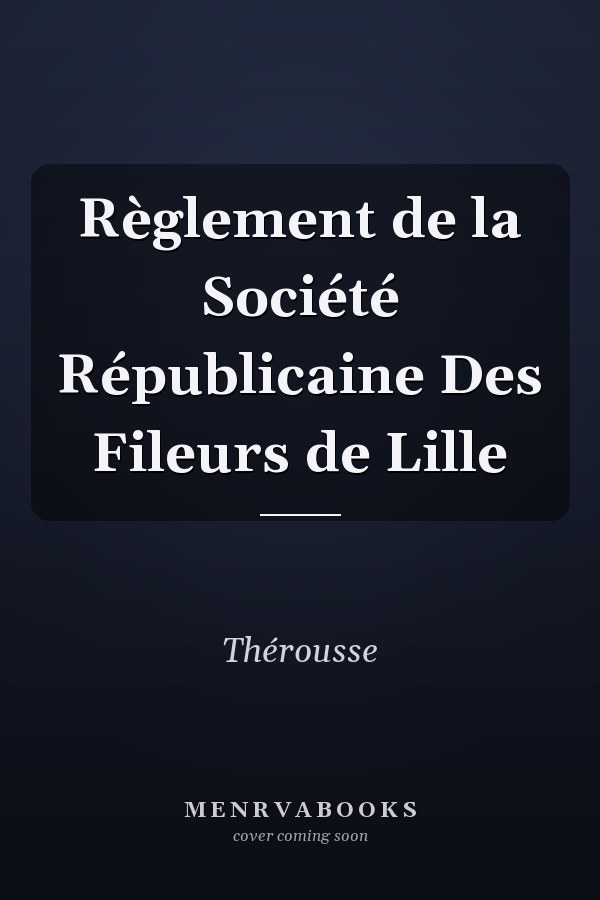 Règlement de la Société Républicaine Des Fileurs de Lille