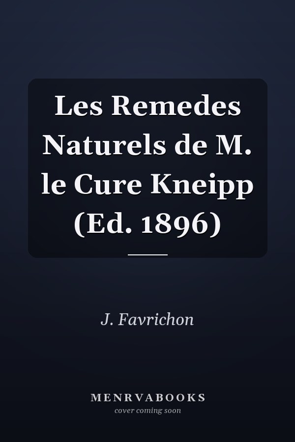 Les Remedes Naturels de M. le Cure Kneipp (Ed. 1896)