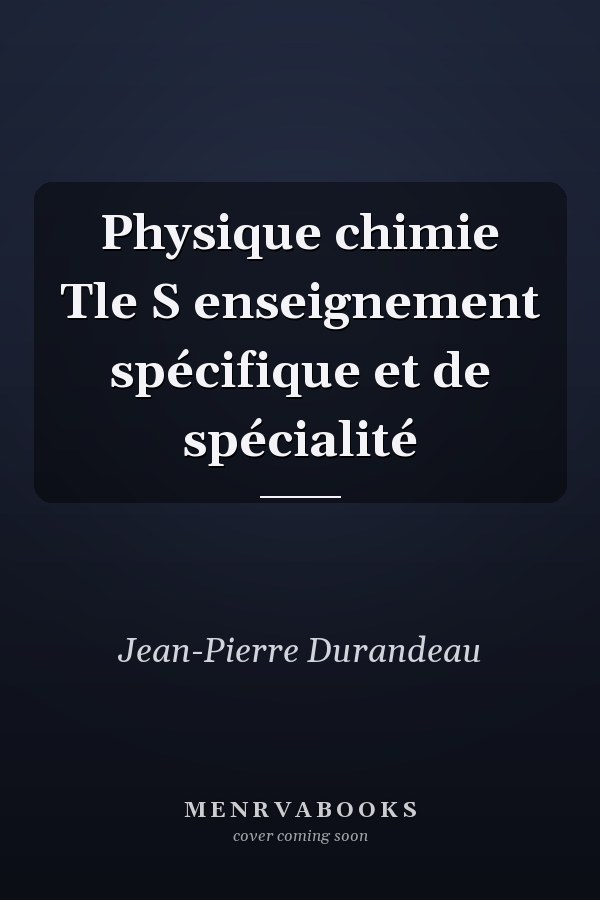 Physique chimie Tle S enseignement spécifique et de spécialité
