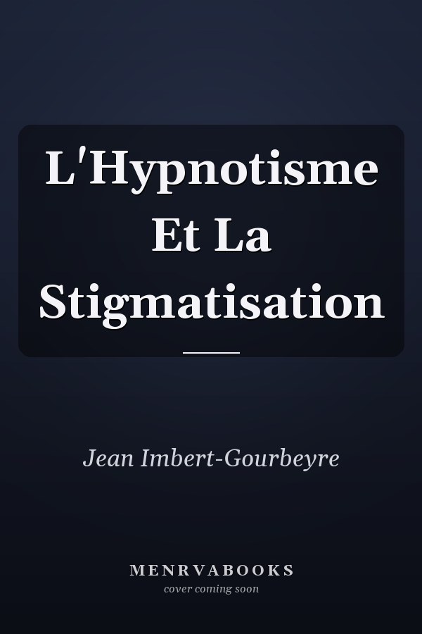 L'Hypnotisme Et La Stigmatisation