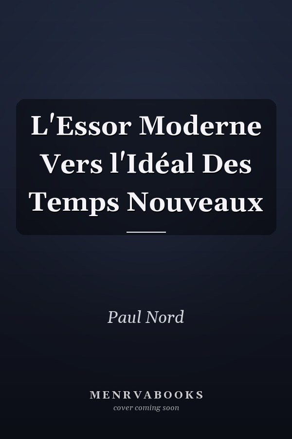 L'Essor Moderne Vers l'Idéal Des Temps Nouveaux