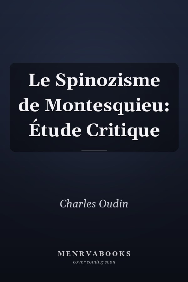 Le Spinozisme de Montesquieu: Étude Critique