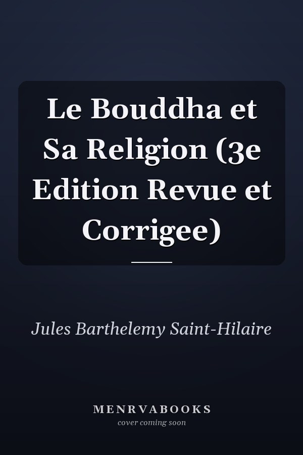 Le Bouddha et Sa Religion (3e Edition Revue et Corrigee)