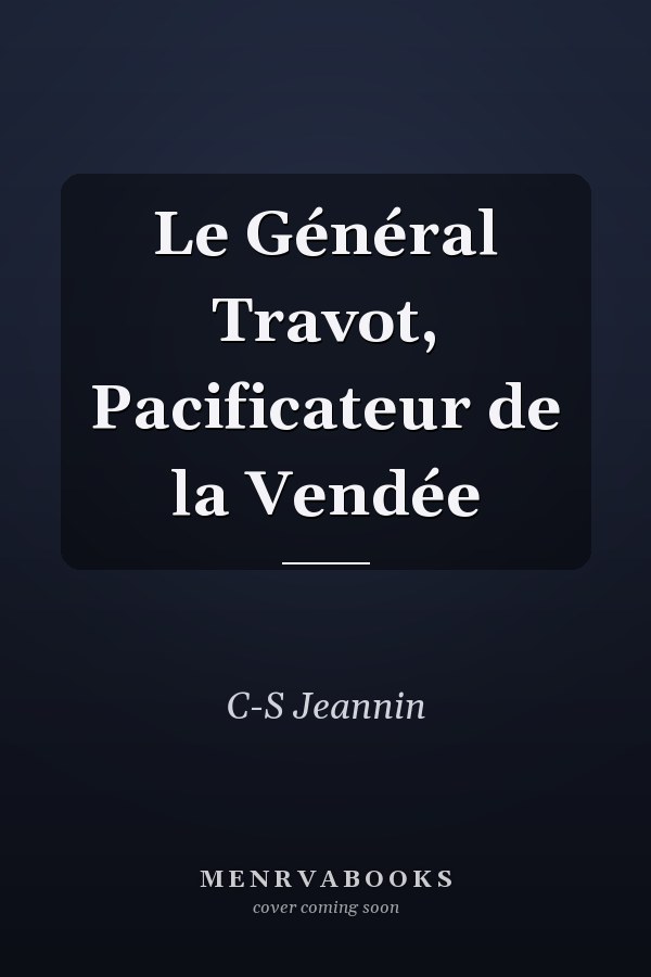 Le Général Travot, Pacificateur de la Vendée
