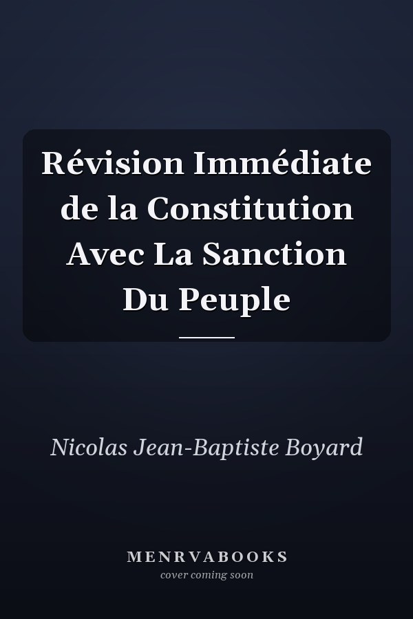 Révision Immédiate de la Constitution Avec La Sanction Du Peuple