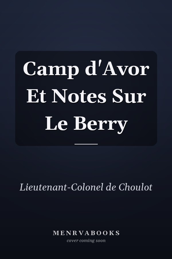 Camp d'Avor Et Notes Sur Le Berry