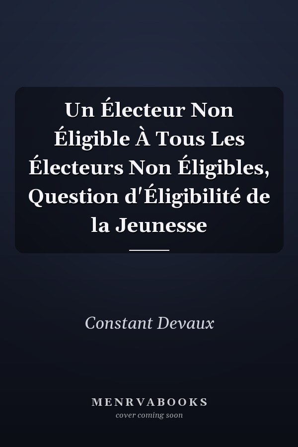 Un Électeur Non Éligible À Tous Les Électeurs Non Éligibles, Question d'Éligibilité de la Jeunesse
