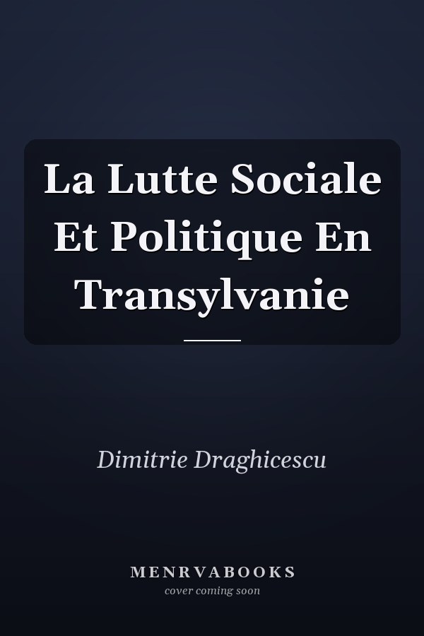 La Lutte Sociale Et Politique En Transylvanie