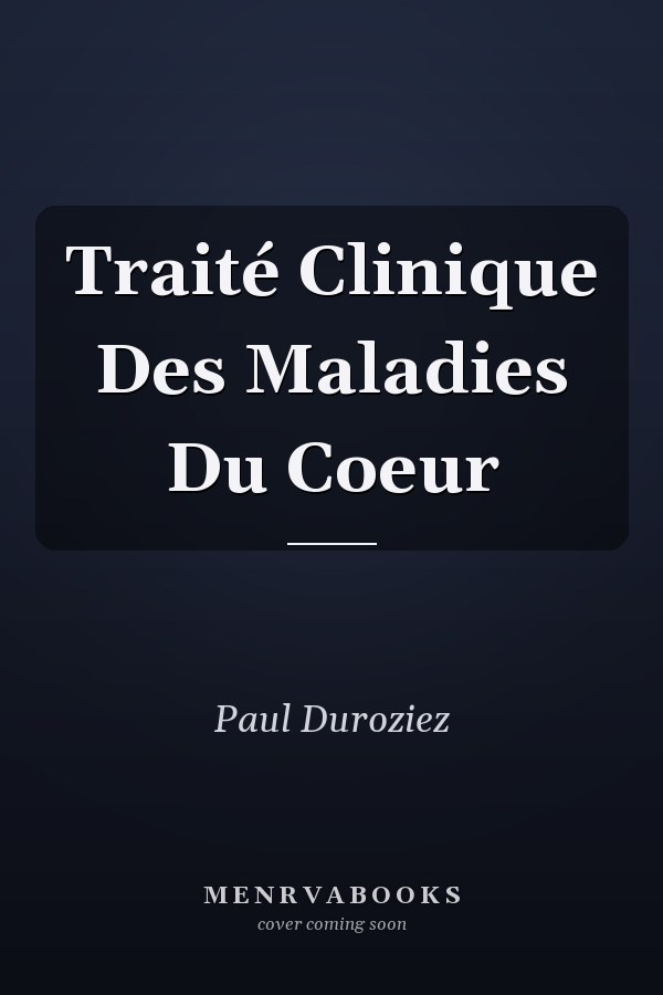 Traité Clinique Des Maladies Du Coeur