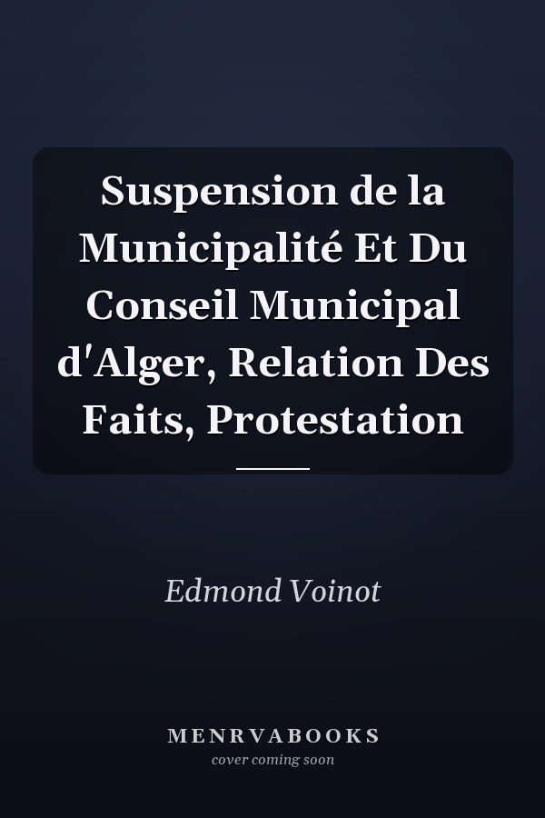 Suspension de la Municipalité Et Du Conseil Municipal d'Alger, Relation Des Faits, Protestation
